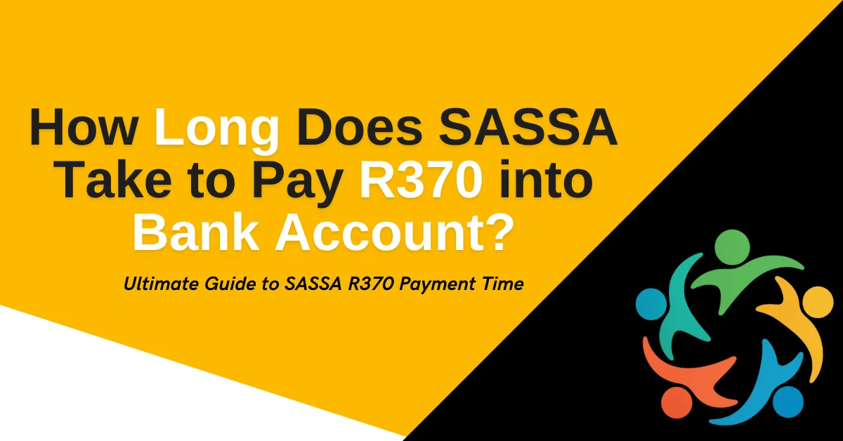 How Long Does SASSA Take to Pay R370 into Bank Account